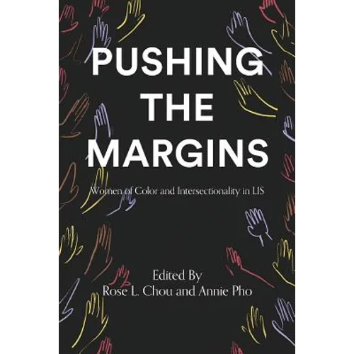 Pushing the Margins: Women of Color and Intersectionality in LIS - Paperback