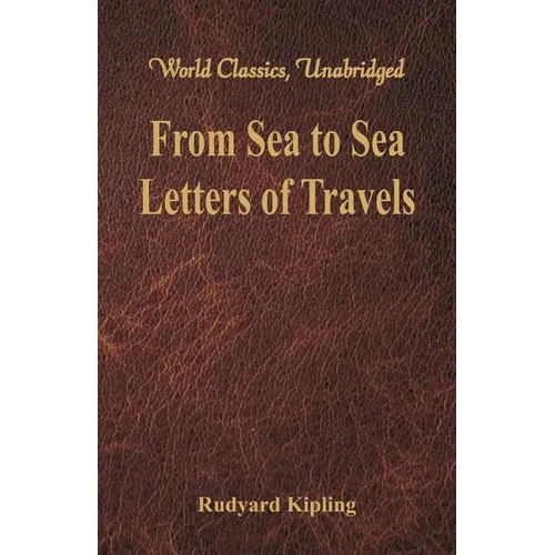 From Sea to Sea: Letters of Travels (World Classics, Unabridged) - Paperback