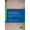 The Last Century in the History of Judah: The Seventh Century BCE in Archaeological, Historical, and Biblical Perspectives - Paperback