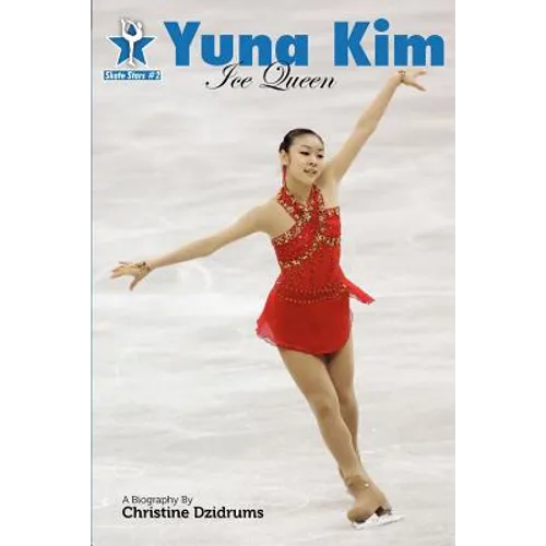 Yuna Kim: Ice Queen: Skate Stars Volume 2 - Paperback