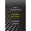 What a Philosopher Is: Becoming Nietzsche - Paperback