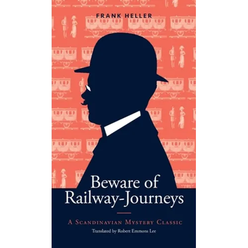Beware of Railway-Journeys: A Scandinavian Mystery Classic - Hardcover