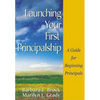 Launching Your First Principalship: A Guide for Beginning Principals - Hardcover