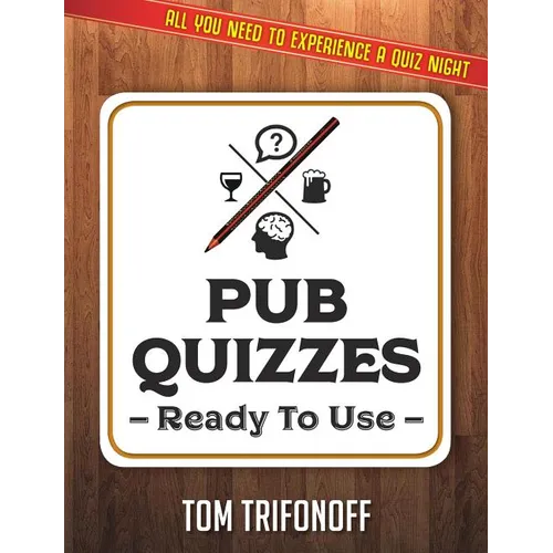 Pub Quizzes Ready To Use: All You Need To Experience A Pub Quiz - Paperback