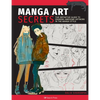 Manga Art Secrets: The Definitive Guide to Drawing Awesome Artwork in the Manga Style - Paperback