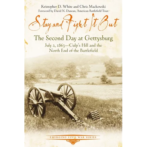 Stay and Fight It Out: The Second Day at Gettysburg, July 2, 1863, Culp's Hill and the North End of the Battlefield - Paperback