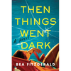 Then Things Went Dark - Paperback