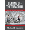 Getting off the Treadmill: Escaping the Race to Nowhere - Paperback