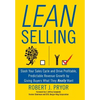 Lean Selling: Slash Your Sales Cycle and Drive Profitable, Predictable Revenue Growth by Giving Buyers What They Really Want - Hardcover