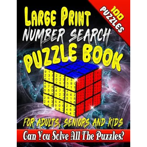 Large Print Number Search Puzzle Book for Adults, Seniors and Kids: Can You Solve All The Puzzles In This Number Word Search Puzzle Book? - Paperback
