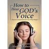 How to Hear God's Voice: Keys to Conversational Two-Way Prayer - Hardcover