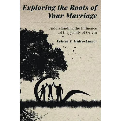 Exploring the Roots of Your Marriage: Understanding the Influence of the Family of Origin - Paperback