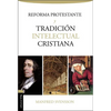La Reforma Protestante Y La Tradici��n Intelectual Cristiana - Paperback