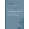 Elias and David: Introductions to Philosophy with Olympiodorus: Introduction to Logic - Paperback