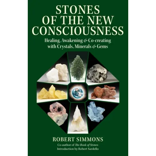 Stones of the New Consciousness: Healing, Awakening, and Co-Creating with Crystals, Minerals, and Gems - Paperback