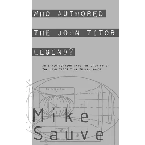 Who Authored the John Titor Legend? - Paperback