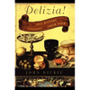 The Delizia!: The Epic History of the Italians and Their Food - Paperback