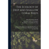The Ecology of Deep and Shallow Coral Reefs: Results of a Workshop on Coral Reef Ecology Held by the American Society of Zoologists, Philadelphia, Pen - Paperback