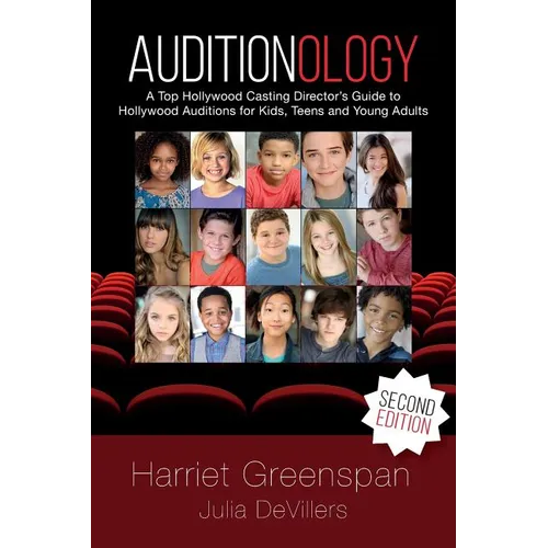 Auditionology: A Top Hollywood Casting Director's Guide to Hollywood Auditions for Kids, Teens and Young Adults - Paperback