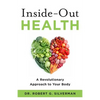 Inside-Out Health: A Revolutionary Approach to Your Body - Paperback