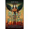 Maat y la Magia del Antiguo Egipto: Descubra la filosofía Maat y la espiritualidad kemética, junto con los dioses, diosas y hechizos del Antiguo Egipt - Hardcover