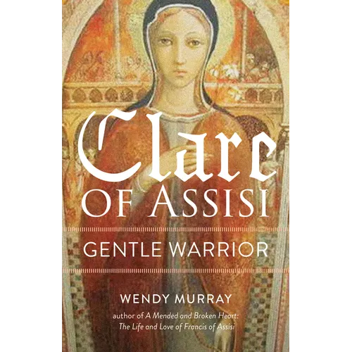 Clare of Assisi: Gentle Warrior - Paperback