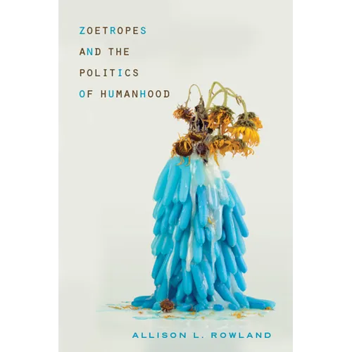 Zoetropes and the Politics of Humanhood - Paperback