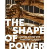 The Shape of Power: Stories of Race and American Sculpture - Hardcover