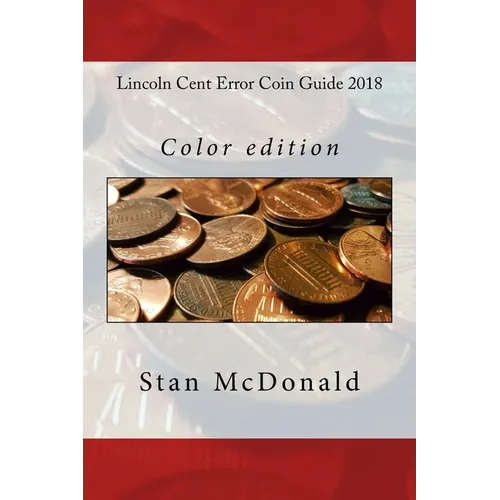 Lincoln Cent Error Coin Guide 2018: Color edition - Paperback