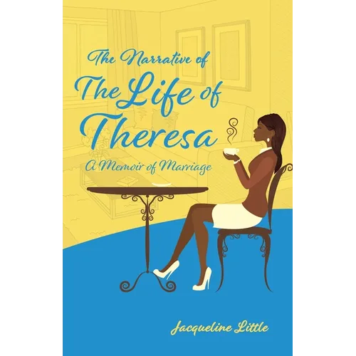 The Narrative of The Life of Theresa: A Memoir of Marriage - Paperback