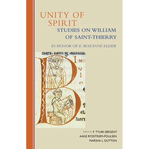 Unity of Spirit: Studies on William of Saint-Thierry in Honor of E. Rozanne Elder Volume 268 - Paperback