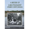 A History of Lake Pleasant: Steuben County, Indiana - Paperback