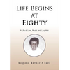 Life Begins at Eighty: A Life of Love, Music and Laughter - Hardcover