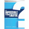 It's Impossible to Commit to Maybe: A Bold Guide for Business Managers - Hardcover