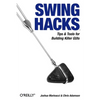 Swing Hacks: Tips and Tools for Killer GUIs - Paperback