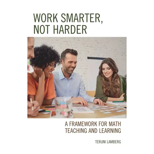 Work Smarter, Not Harder: A Framework for Math Teaching and Learning - Paperback