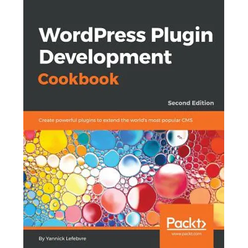Wordpress Plugin Development Cookbook - Second Edition: Create powerful plugins to extend the world's most popular CMS - Paperback
