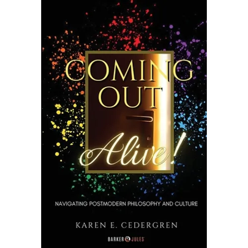 Coming Out Alive!: Navigating Postmodern Philosophy and Culture - Paperback