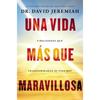 Una Vida Más Que Maravillosa: 9 Decisiones Que Transformarán Tu Vida Hoy - Paperback
