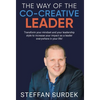 The Way of the Co-Creative Leader: Transform your mindset and your leadership style to increase your impact as a leader everywhere in your life! - Hardcover