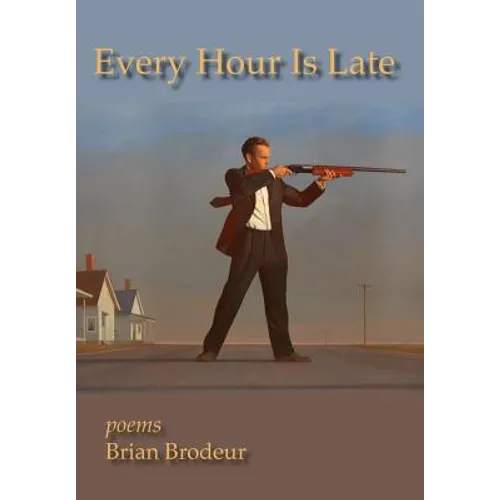 Every Hour Is Late - Hardcover