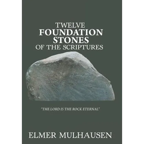 Twelve Foundation Stones of the Scriptures - Hardcover