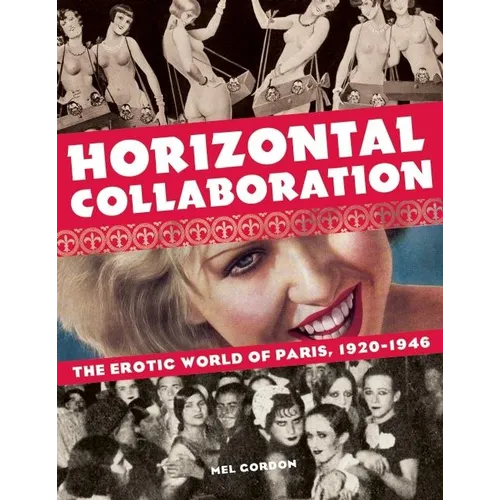 Horizontal Collaboration: The Erotic World of Paris, 1920-1946 - Paperback