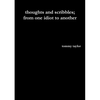 thoughts and scribbles; from one idiot to another - Paperback