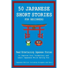 50 Japanese Short Stories for Beginners Read Entertaining Japanese Stories to Improve Your Vocabulary and Learn Japanese While Having Fun - Hardcover