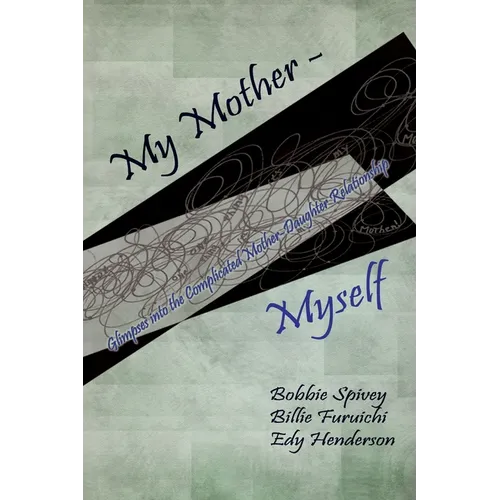 My Mother - Myself: Glimpses into the Complicated Mother-Daughter Relationship - Paperback