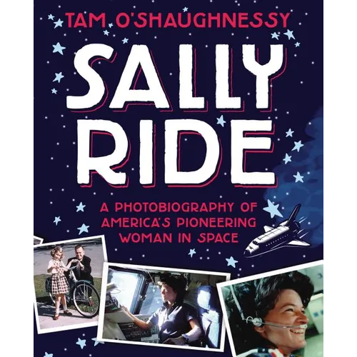 Sally Ride: A Photobiography of America's Pioneering Woman in Space - Paperback
