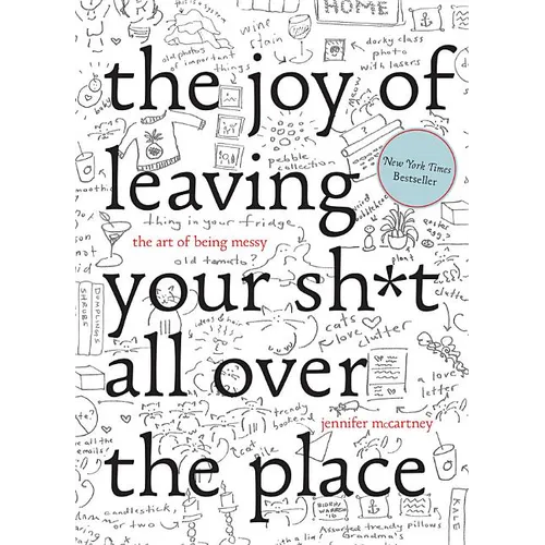 The Joy of Leaving Your Sh*t All Over the Place: The Art of Being Messy - Hardcover