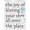 The Joy of Leaving Your Sh*t All Over the Place: The Art of Being Messy - Hardcover