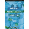 William Shakespeare: A Brief Life - Hardcover